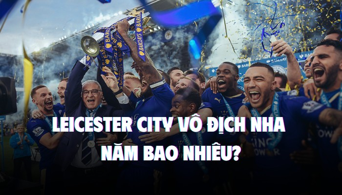leicester city vô địch ngoại hạng anh năm bao nhiêu
