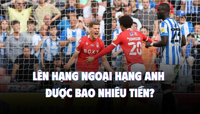lên hạng ngoại hạng anh được bao nhiêu tiền