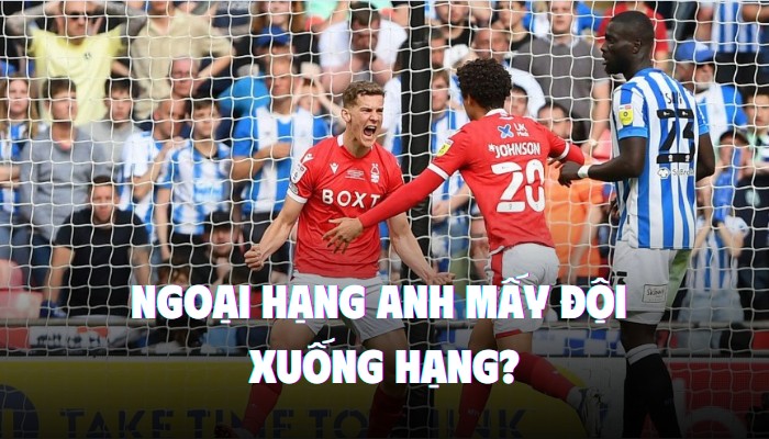 ngoại hạng anh mấy đội xuống hạng