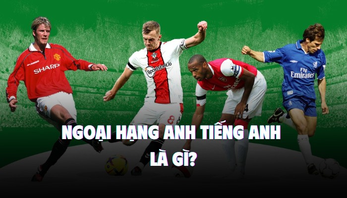 ngoại hạng anh tiếng anh là gì