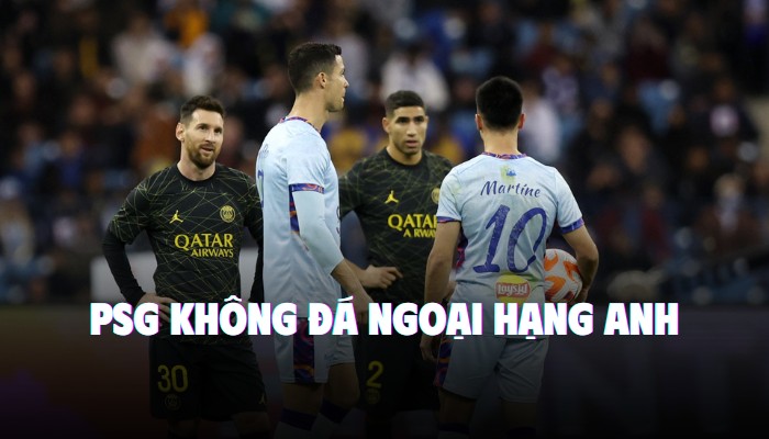 tại sao psg không đá ngoại hạng anh