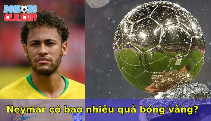 neymar có bao nhiêu quả bóng vàng